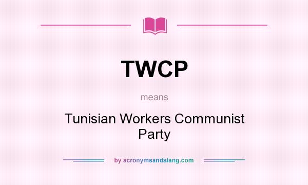 What does TWCP mean? It stands for Tunisian Workers Communist Party