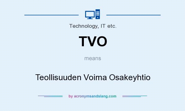 What does TVO mean? It stands for Teollisuuden Voima Osakeyhtio