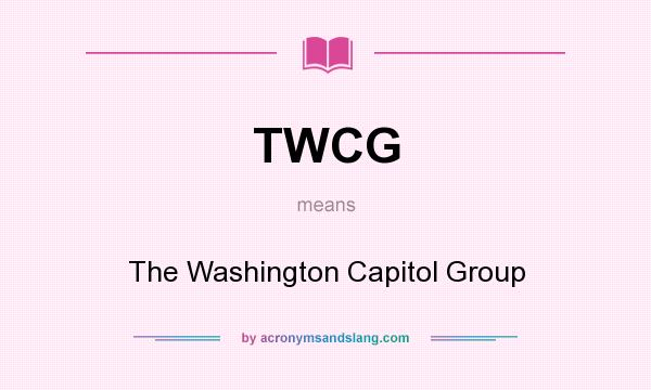 What does TWCG mean? It stands for The Washington Capitol Group