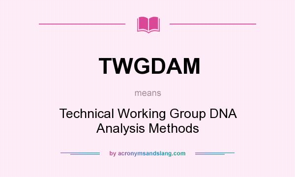 What does TWGDAM mean? It stands for Technical Working Group DNA Analysis Methods