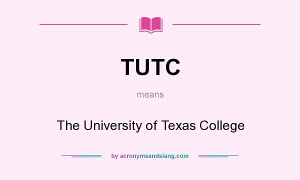 What does TUTC mean? It stands for The University of Texas College