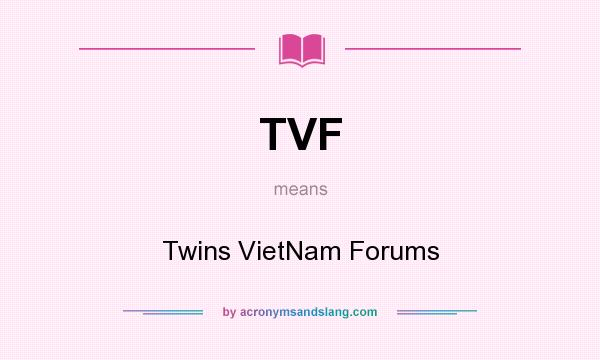 What does TVF mean? It stands for Twins VietNam Forums