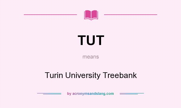 What does TUT mean? It stands for Turin University Treebank