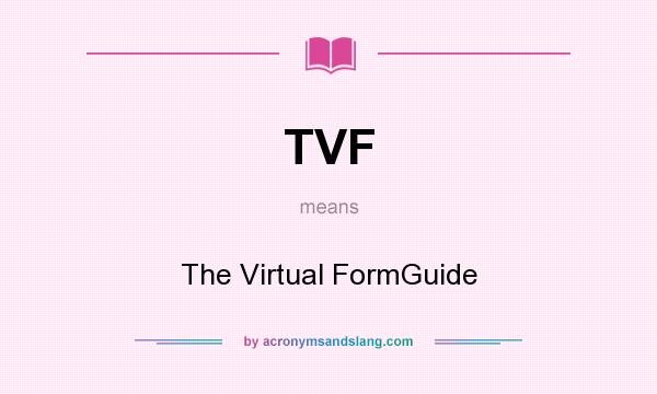 What does TVF mean? It stands for The Virtual FormGuide