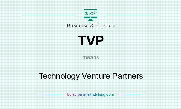 What does TVP mean? It stands for Technology Venture Partners