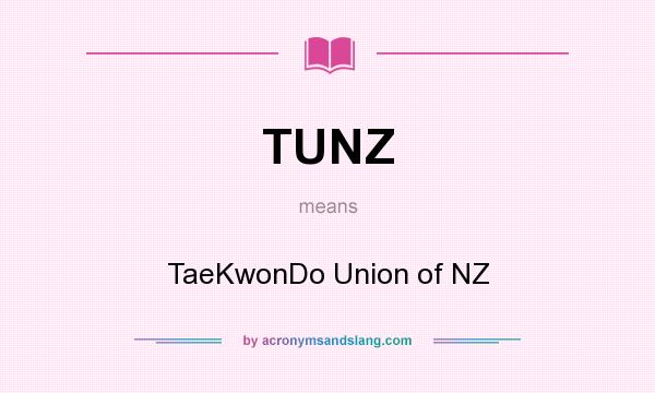 What does TUNZ mean? It stands for TaeKwonDo Union of NZ