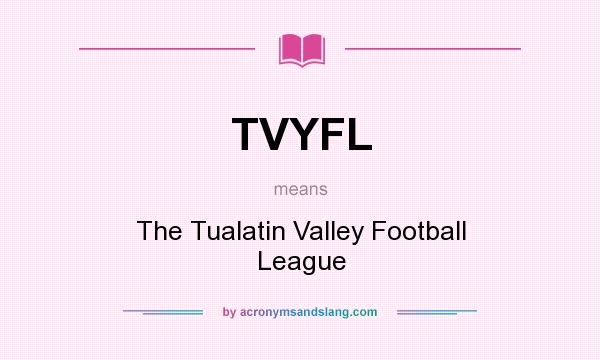 What does TVYFL mean? It stands for The Tualatin Valley Football League