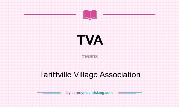 What does TVA mean? It stands for Tariffville Village Association