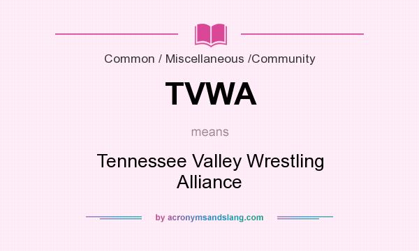 What does TVWA mean? It stands for Tennessee Valley Wrestling Alliance
