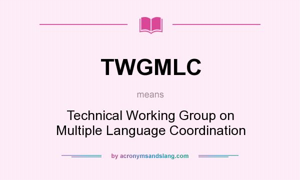 What does TWGMLC mean? It stands for Technical Working Group on Multiple Language Coordination