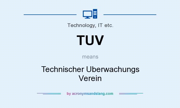 What does TUV mean? It stands for Technischer Uberwachungs Verein