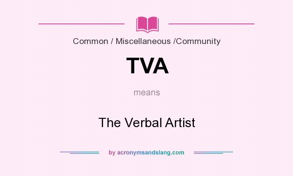 What does TVA mean? It stands for The Verbal Artist