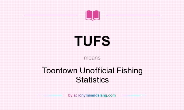 What does TUFS mean? It stands for Toontown Unofficial Fishing Statistics