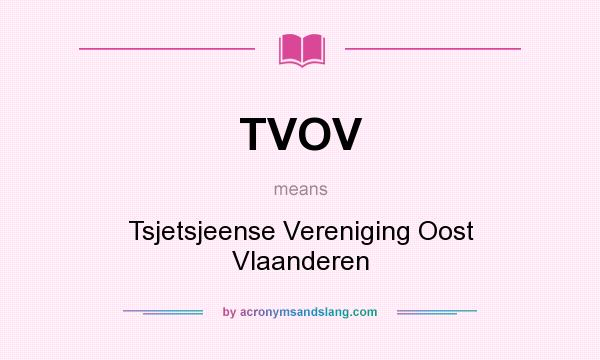 What does TVOV mean? It stands for Tsjetsjeense Vereniging Oost Vlaanderen