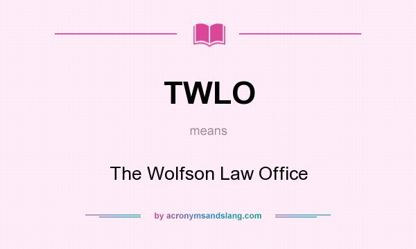 What does TWLO mean? It stands for The Wolfson Law Office
