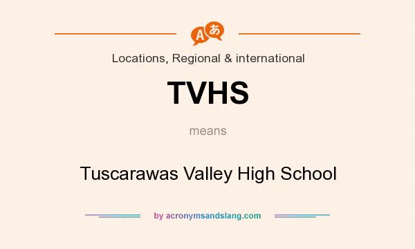 What does TVHS mean? It stands for Tuscarawas Valley High School
