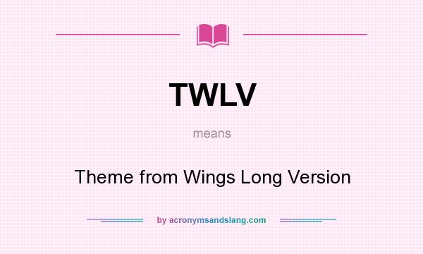 What does TWLV mean? It stands for Theme from Wings Long Version