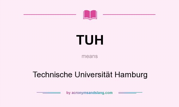 What does TUH mean? It stands for Technische Universität Hamburg