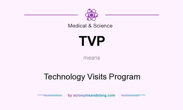 What does TVP mean? It stands for Technology Visits Program