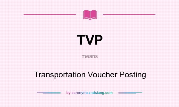 What does TVP mean? It stands for Transportation Voucher Posting