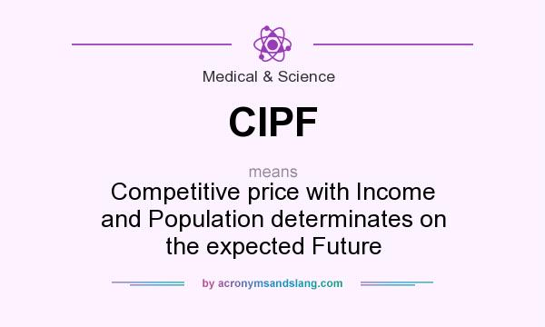 What does CIPF mean? It stands for Competitive price with Income and Population determinates on the expected Future