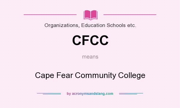 What does CFCC mean? It stands for Cape Fear Community College