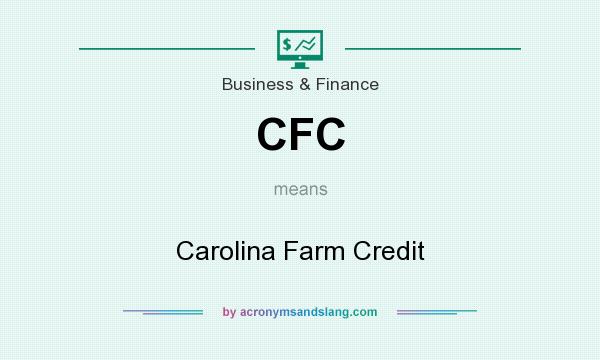 What does CFC mean? It stands for Carolina Farm Credit