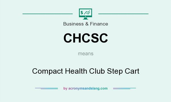 What does CHCSC mean? It stands for Compact Health Club Step Cart