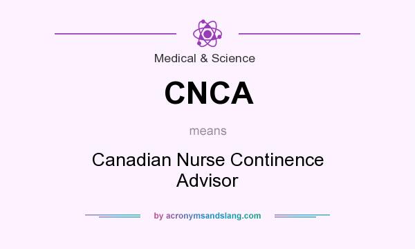 What does CNCA mean? It stands for Canadian Nurse Continence Advisor