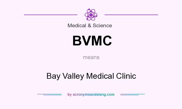 What does BVMC mean? It stands for Bay Valley Medical Clinic