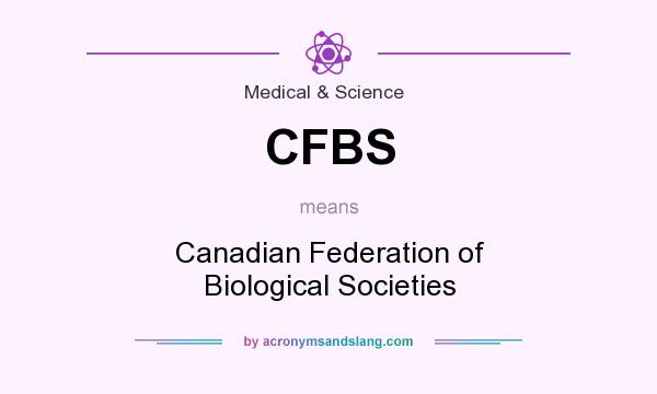 What does CFBS mean? It stands for Canadian Federation of Biological Societies
