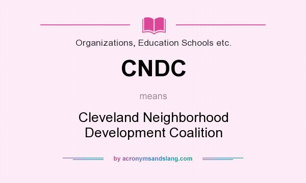 What does CNDC mean? It stands for Cleveland Neighborhood Development Coalition