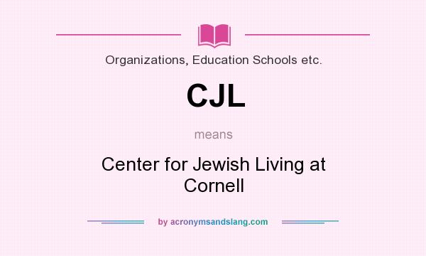 What does CJL mean? It stands for Center for Jewish Living at Cornell