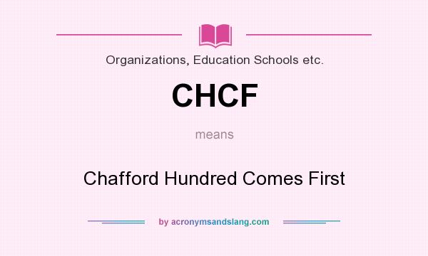 What does CHCF mean? It stands for Chafford Hundred Comes First