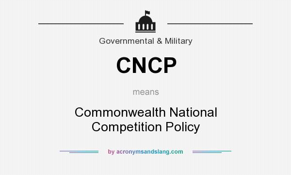 What does CNCP mean? It stands for Commonwealth National Competition Policy