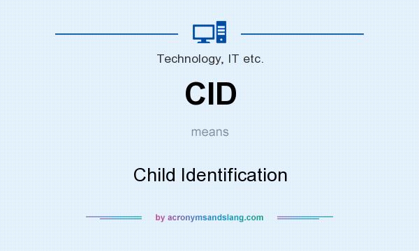 What does CID mean? It stands for Child Identification