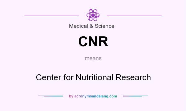 What does CNR mean? It stands for Center for Nutritional Research