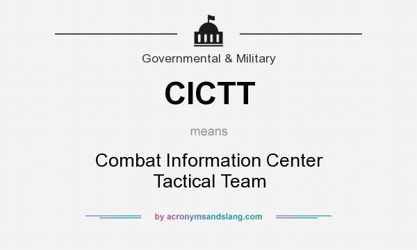What does CICTT mean? It stands for Combat Information Center Tactical Team