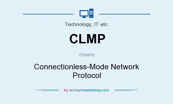 What does CLMP mean? It stands for Connectionless-Mode Network Protocol