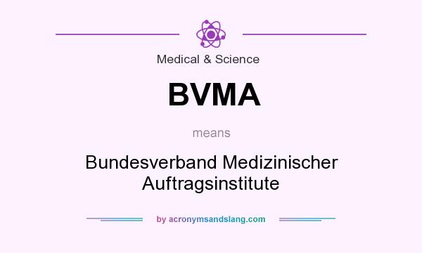 What does BVMA mean? It stands for Bundesverband Medizinischer Auftragsinstitute