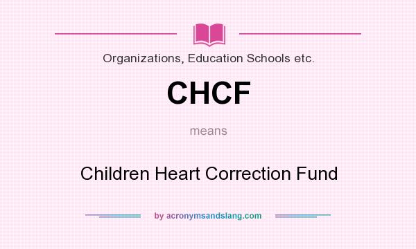 What does CHCF mean? It stands for Children Heart Correction Fund