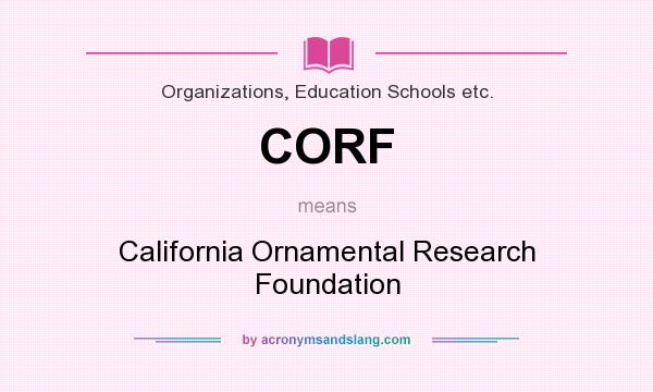 What does CORF mean? It stands for California Ornamental Research Foundation