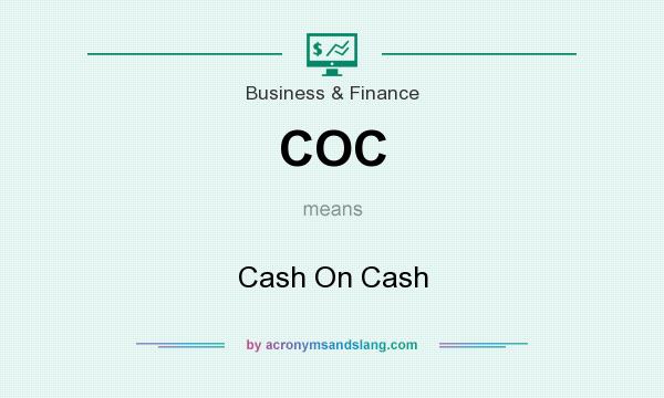 What does COC mean? It stands for Cash On Cash