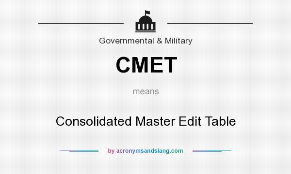 What does CMET mean? It stands for Consolidated Master Edit Table
