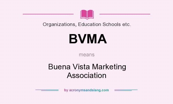 What does BVMA mean? It stands for Buena Vista Marketing Association