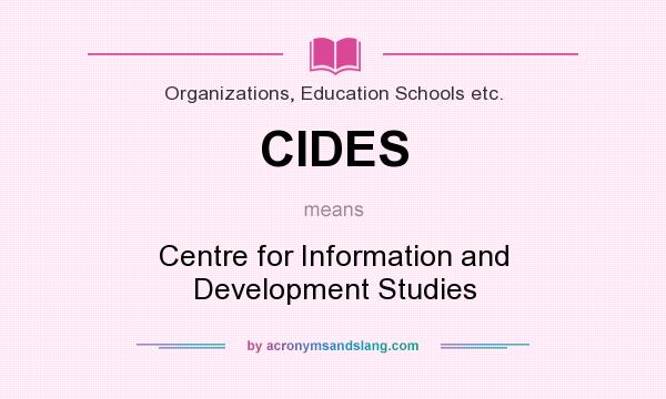 What does CIDES mean? It stands for Centre for Information and Development Studies