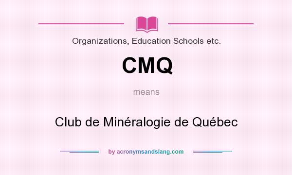 What does CMQ mean? It stands for Club de Minéralogie de Québec