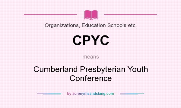What does CPYC mean? It stands for Cumberland Presbyterian Youth Conference