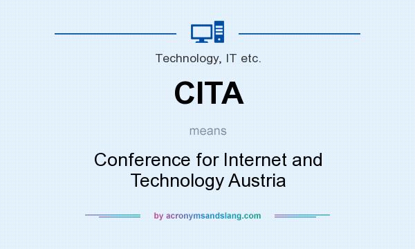 What does CITA mean? It stands for Conference for Internet and Technology Austria