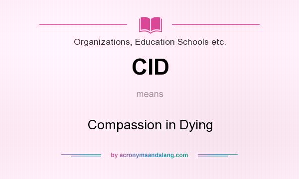 What does CID mean? It stands for Compassion in Dying
